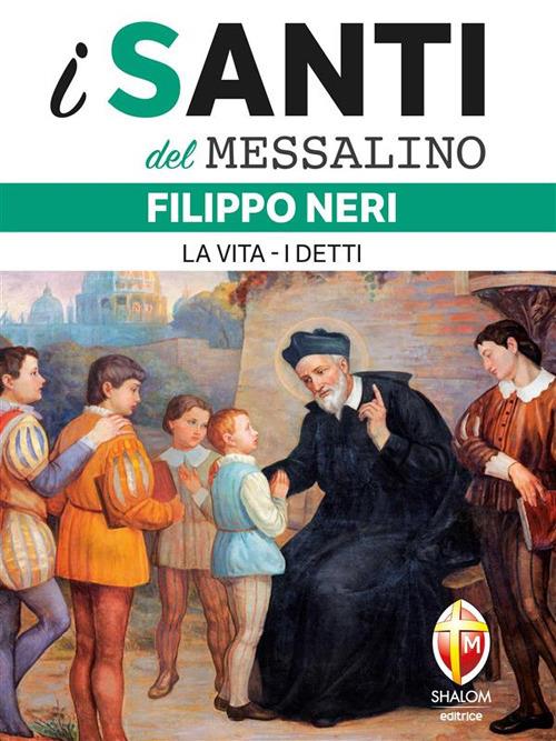 Filippo Neri. La vita. I detti - Editrice Shalom - ebook