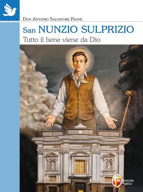 San Nunzio Sulprizio. Tutto il bene viene da Dio - Antonio Salvatore Paone - ebook