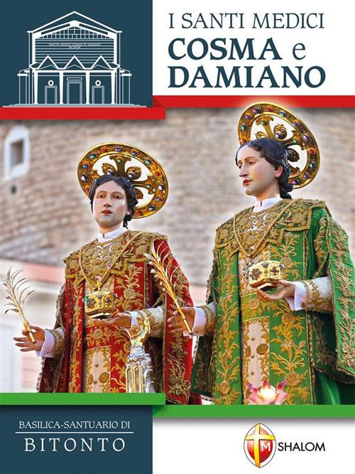 I santi medici Cosma e Damiano. Basilica-Santuario di Bitonto - Vito Piccinonna - ebook