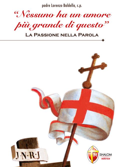 «Nessuno ha un amore più grande di questo». La passione nella parola - Lorenzo Baldella - ebook