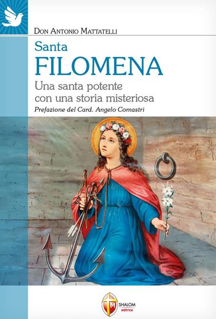 Santa Filomena. Una santa potente con una storia misteriosa - Antonio Mattatelli - copertina