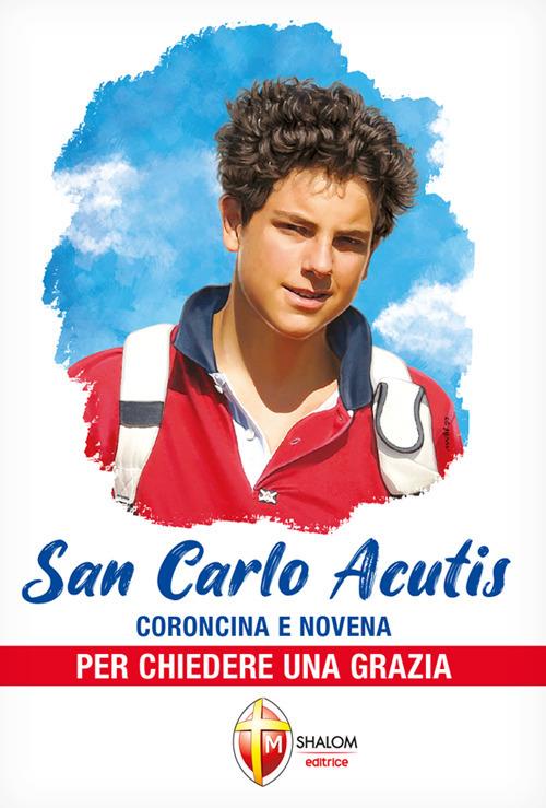 San Carlo Acutis. Coroncina e novena per chiedere una grazia - copertina