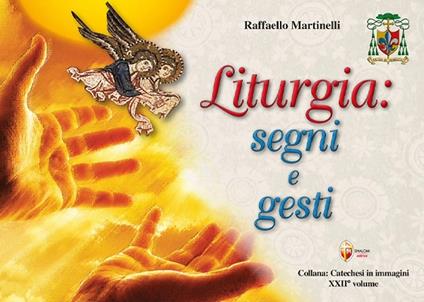Liturgia: segni e gesti - Raffaello Martinelli - copertina