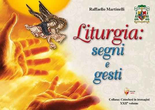 Liturgia: segni e gesti - Raffaello Martinelli - copertina