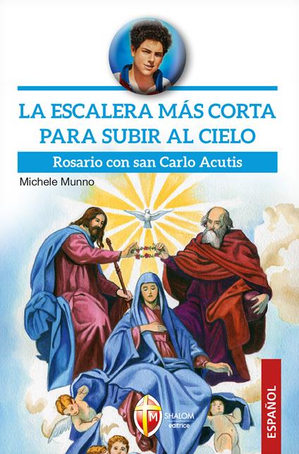 La escalera más corta para subir al cielo. Rosario con san Carlo Acutis - Michele Munno - copertina