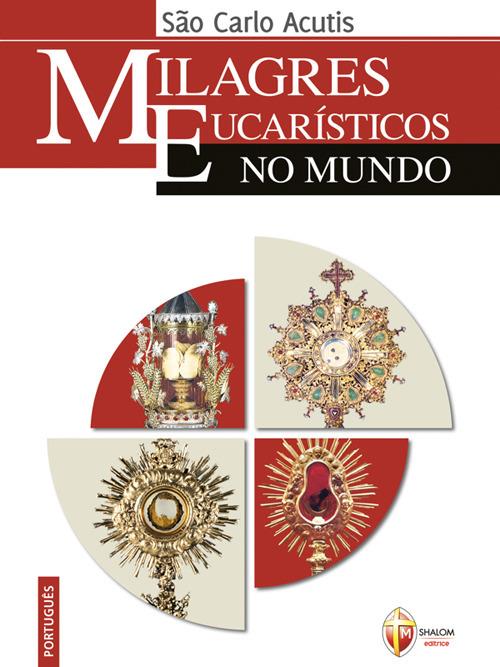 Milagres Eucarísticos no mundo - san Carlo Acutis - ebook