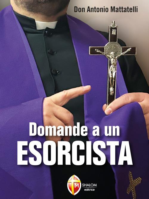 Domande a un esorcista - Antonio Mattatelli - ebook
