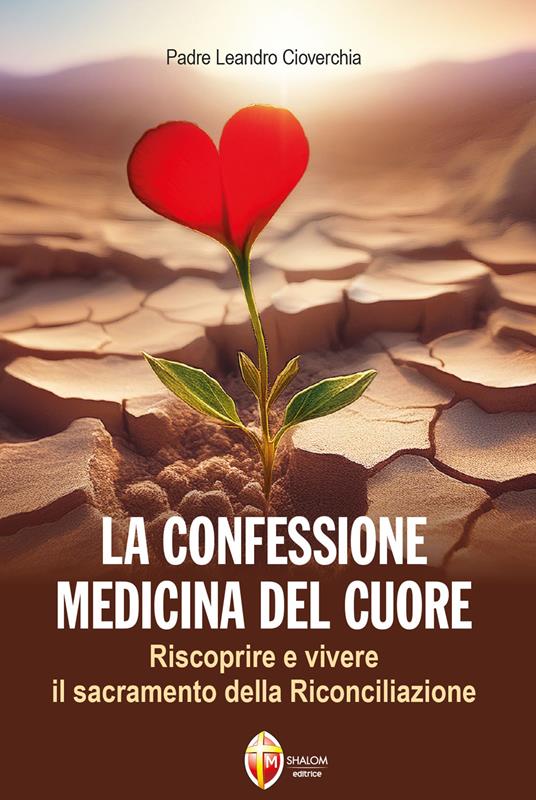 La confessione medicina del cuore. Riscoprire e vivere il sacramento della Riconciliazione - Leandro Cioverchia - ebook