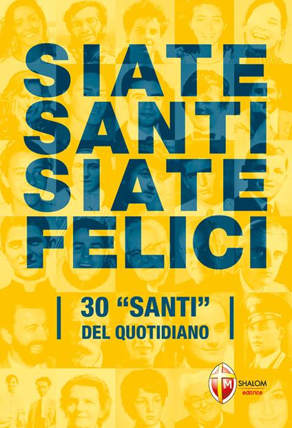 Siate santi siate felici. 30 «santi» del quotidiano - Andrea Vena - ebook
