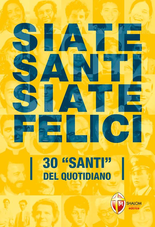 Siate santi siate felici. 30 «santi» del quotidiano - Andrea Vena - ebook