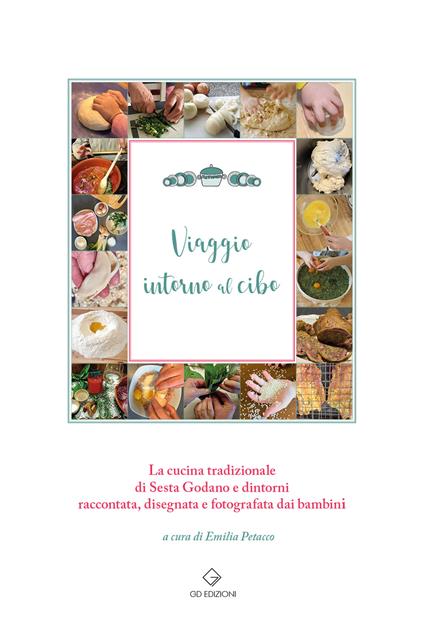Viaggio intorno al cibo. La cucina tradizionale di Sesta Godano e dintorni raccontata, disegnata e fotografata dai bambini - copertina