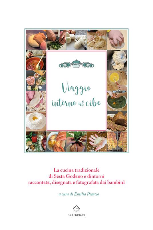 Viaggio intorno al cibo. La cucina tradizionale di Sesta Godano e dintorni raccontata, disegnata e fotografata dai bambini - copertina