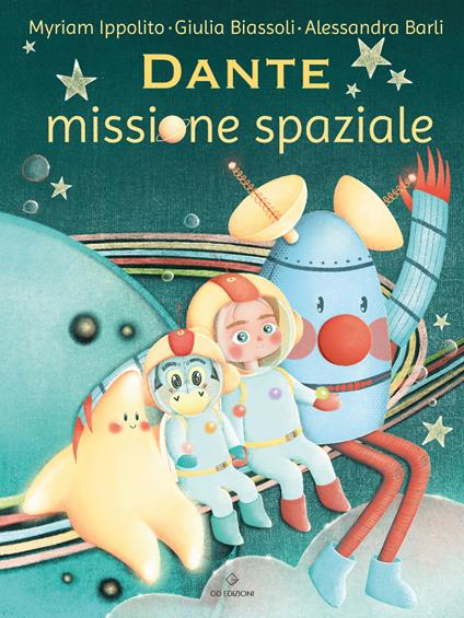 Dante. Missione spaziale - Myriam Ippolito,Giulia Biassoli,Alessandra Barli - copertina
