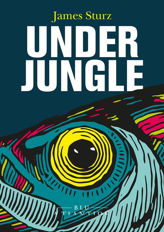 Underjungle - James Sturz,Ilaria Oddenino - ebook