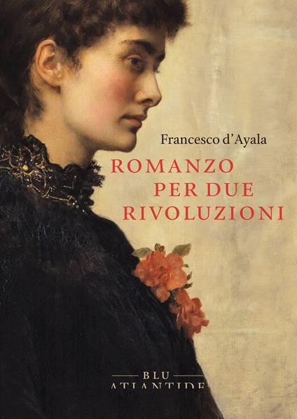 Romanzo per due rivoluzioni - Francesco D'Ayala - ebook