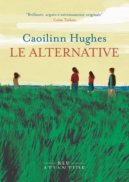 Le alternative - Caoilinn Hughes,Marilena Motta - ebook