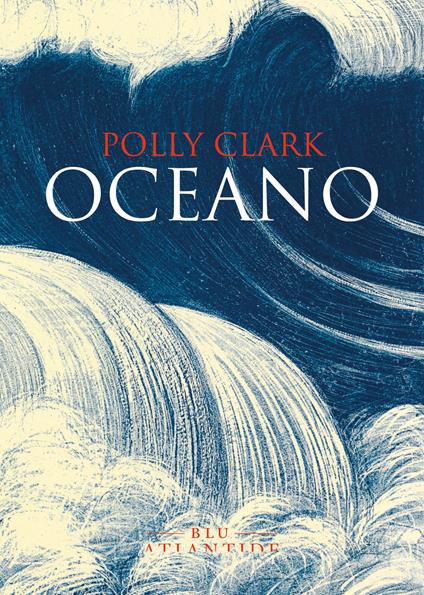 Oceano - Polly Clark,Federica Bigotti - ebook