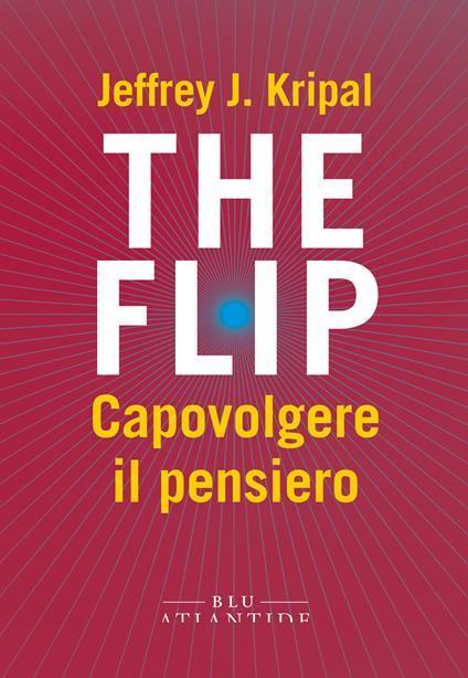The flip. Capovolgere il pensiero - Jeffrey J. Kripal,Nicolò Petruzzella,Elena Vozzi - ebook