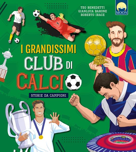 I grandissimi club di calcio - Teo Benedetti - copertina