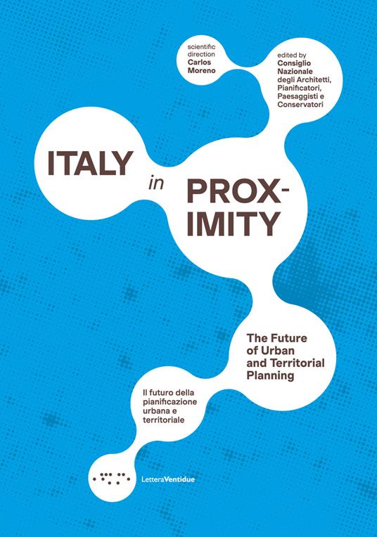 Italy in proximity. Il futuro della pianificazione urbana e territoriale-The future of urban and territorial planning. Ediz. bilingue - copertina