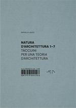 Natura d'architettura. Taccuini per una teoria d'architettura. Vol. 1-7