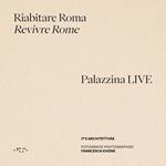 Riabitare Roma-Revivre Rome. Palazzina LIVE. Ediz. illustrata