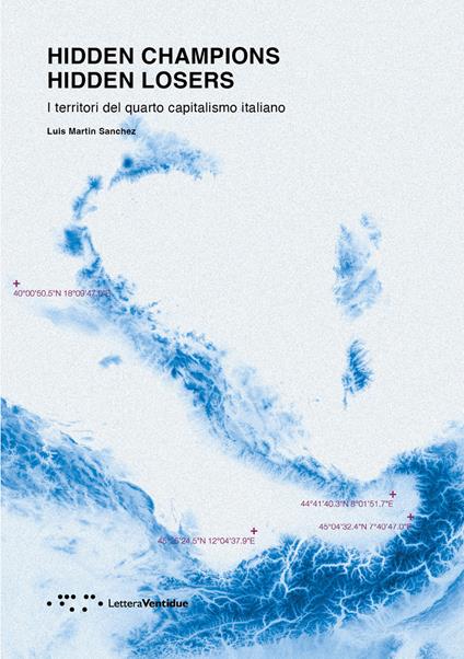 Hidden champions. Hidden losers. I territori del quarto capitalismo italiano - Luis Martin Sanchez - copertina