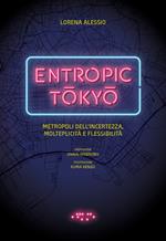 Entropic Tokyo? Metropoli dell'incertezza, della molteplicità e della flessibilità