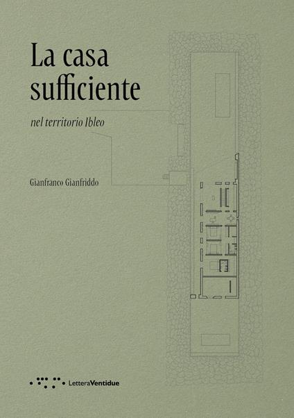 La casa sufficiente. Nel territorio Ibleo - Gianfranco Gianfriddo - copertina