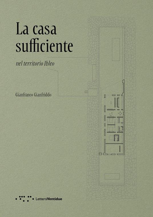 La casa sufficiente. Nel territorio Ibleo - Gianfranco Gianfriddo - copertina