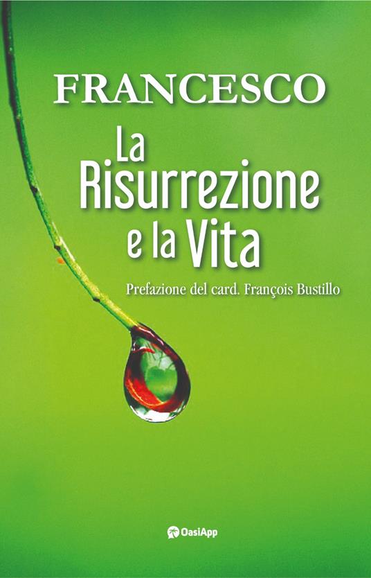 La risurrezione e la vita - Francesco (Jorge Mario Bergoglio) - copertina