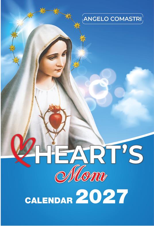 Heart's mom. Calendar 2027 - Angelo Comastri - copertina