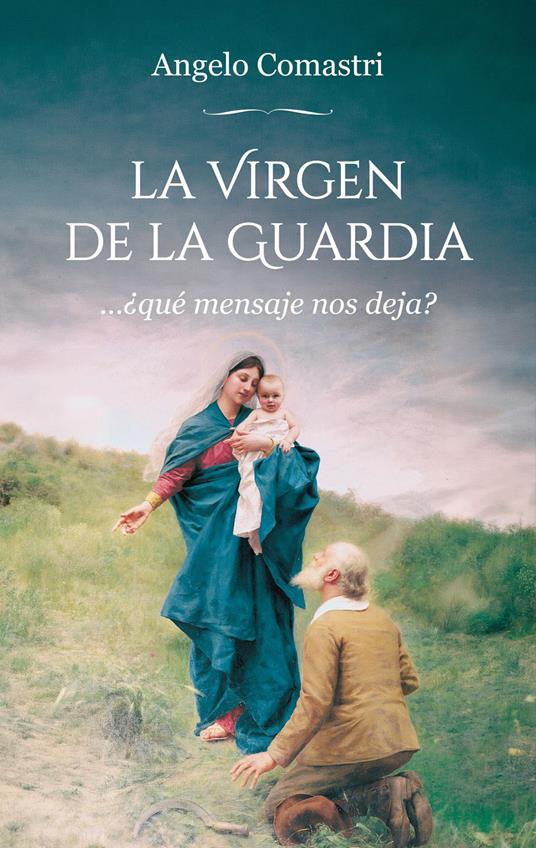 La Virgin de la Guardia …¿qué mensaje nos deja? - Angelo Comastri - copertina