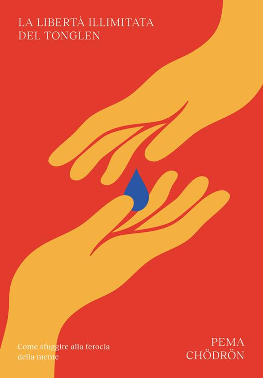 La libertà illimitata del Tonglen. Come sfuggire alla ferocia della mente - Pema Chödrön - copertina