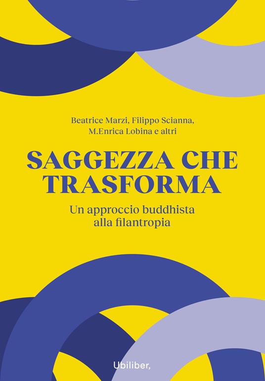 Saggezza che trasforma. Un approccio buddhista alla filantropia - Beatrice Marzi,Filippo Scianna,M. Enrica Lobina - copertina