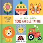 Le mie prime 100 parole tattili. Ediz. a colori