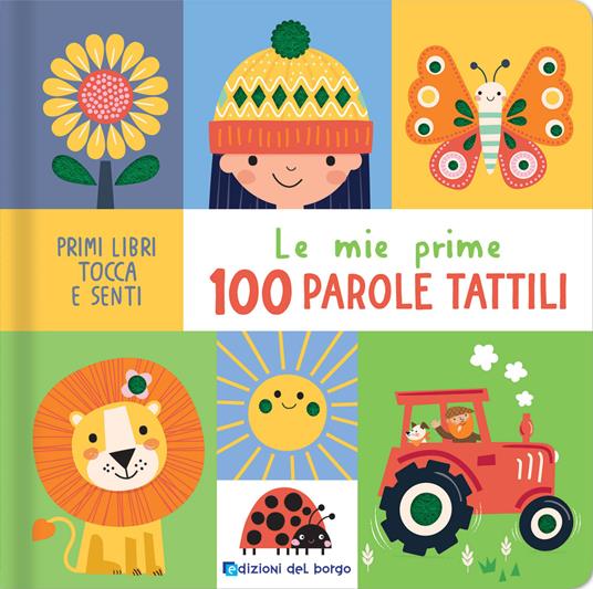 Le mie prime 100 parole tattili. Primi libri tocca senti. Ediz. a colori - copertina