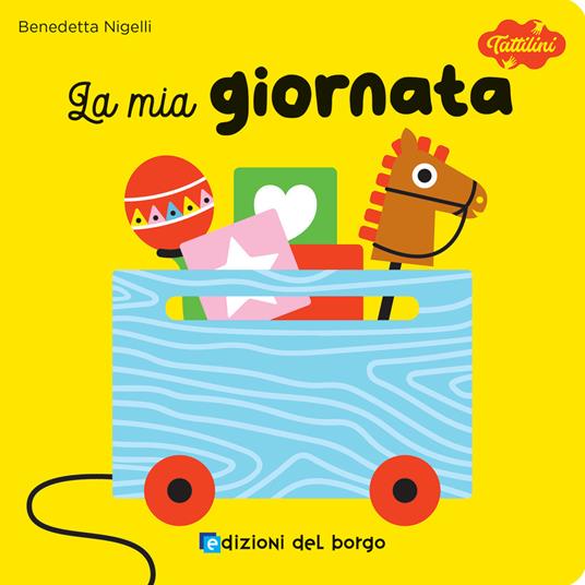 La mia giornata. I tattilini. Ediz. a colori - Benedetta Nigelli - copertina