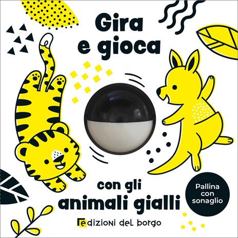 Gira e gioca con gli animali gialli. Ediz. a colori - copertina