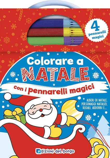 Colorare a Natale con i pennarelli magici. Ediz. a colori. Con 4 pennarelli magici - copertina