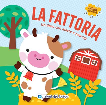 La fattoria. Un libro con alette e pop-up. Ediz. a colori - copertina
