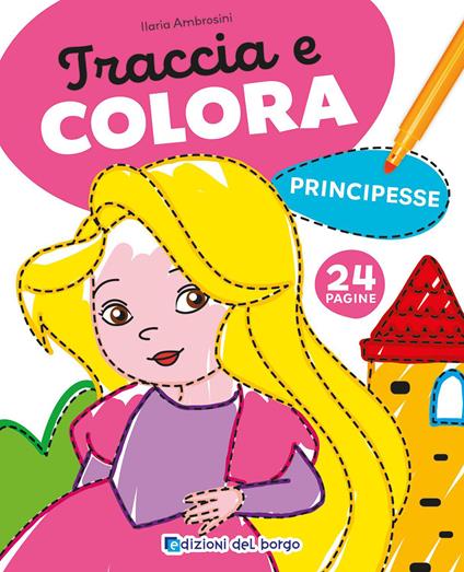 Principesse. Traccia e colora. Ediz. a colori - copertina