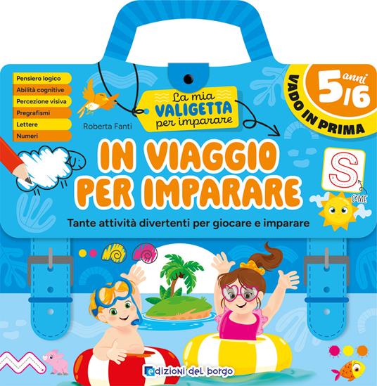 In viaggio per imparare. 5/6 anni. Tante attività divertenti per giocare e imparare. La mia valigetta per imparare. Ediz. a spirale - Roberta Fanti - copertina