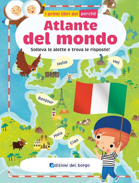 Atlante del mondo. Solleva le alette e trova le risposte. I primi libri del perché. Ediz. a colori - copertina