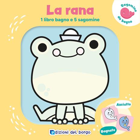 La rana. 1 libro bagno e 5 sagomine. Ediz. a colori. Con 5 sagomine - copertina