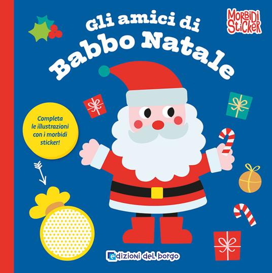Gli amici di Babbo Natale. Morbidi sticker - copertina