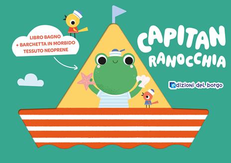 Capitan Ranocchia. Le barchette. Con barchetta da bagno - copertina