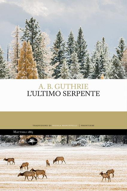 L' ultimo serpente - A. B. Guthrie,Nicola Manuppelli - ebook