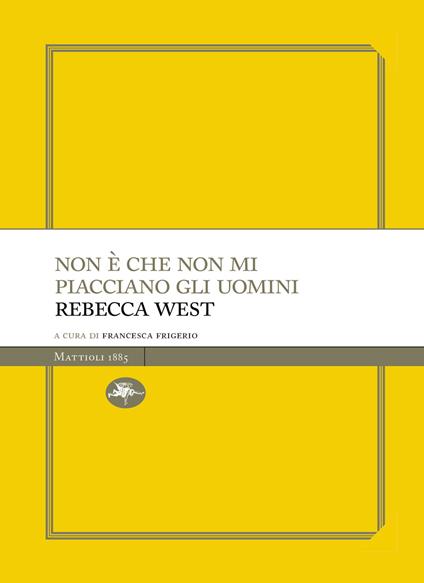 Non è che non mi piacciano gli uomini - Rebecca West,Francesca Frigerio,Francesca Cosi,Alessandra Repossi - ebook
