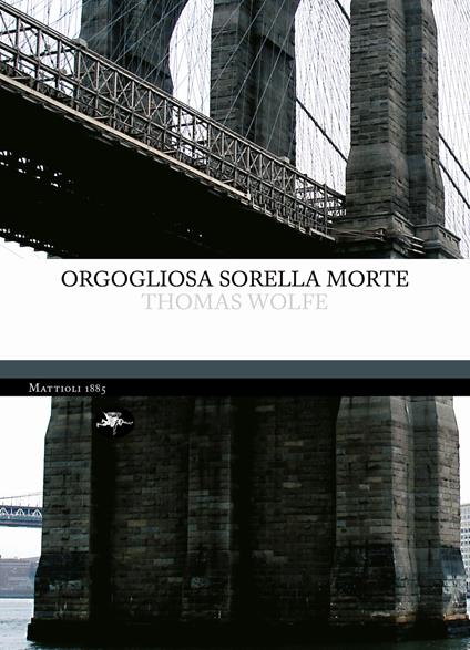 Orgogliosa sorella morte - Thomas C. Wolfe,N. Cuffia,Cecilia Mutti - ebook